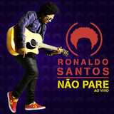 ronaldo santos-ronaldo santos Cd Ronaldo Santos Nao Pare Ao Vivo Novo Lacrado