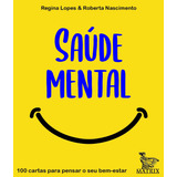 Saúde Mental: 100 Cartas Para Pensar O Seu Bem-estar, De Regina Lopes., Vol. 1. Editorial Matrix, Capa Mole Em Português