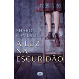 sharon (axé moi)-sharon axe moi A Luz Na Escuridao De Cameron Sharon Editora Globo Sa Capa Mole Em Portugues 2022
