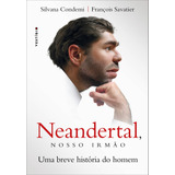 silvan santos-silvan santos Neandertal Nosso Irmao Uma Breve Historia Do Homem De Condemi Silvana Autentica Editora Ltda Capa Mole Em Portugues 2018