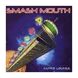 smash mouth-smash mouth Smash Mouth Astro Loungue Cd