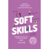 Soft Skills - Vol 2: Habilidades Do Futuro Para O Profissional Do Agora, De Antunes, Lucedile. Editora Literare Books International Ltda, Capa Mole Em Português, 2021