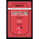 Storytelling: Aprenda A Contar Histórias Com Steve Jobs, Papa Francisco, Churchill E Outras Lendas Da Liderança