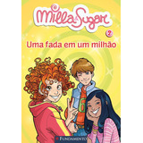 suga -suga Milla E Sugar Uma Fada Em Um Milhao De Bat Prunella Editora Fundamento Edicao 1 Em Portugues