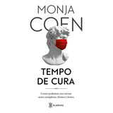 Tempo De Cura: Como Podemos Nos Tornar Seres Completos, Firmes E Fortes, De Monja Coen. Editorial Academia, Tapa Mole En Português, 2021