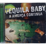 tequila baby-tequila baby Tequila Baby A Ameaca Continua Cd Original Lacrado