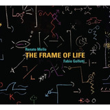 the frames-the frames Cd Fabio Golfetti Renato Mello The Frame Of Life novol