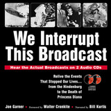 the interrupters -the interrupters We Interrupt This Broadcast Relive The Events That Stopped Our Livesfrom The Hindenburg To The Death Of Princess Diana book With 2 Audio Cds De Joe Garner Walter Cronkite Bill Kurtis Pela S
