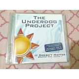 the underdog project-the underdog project Cd The Underdog Project It Doesnt Matter Greatest Hits 1