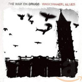 the war on drugs-the war on drugs Cdwagonwheel Blues