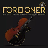this century-this century Foreigner With The 21 St Century Symphony Orchestra Cd Dvd