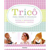 thrice-thrice Livro Trico Para Bebes E Criancas Publifolha