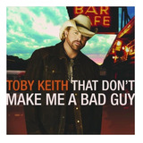 toby keith-toby keith Cd Toby Keith That Dont Make Me A Bad Guy Import Lacrado