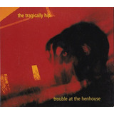 tragically hip -tragically hip Cd The Tragically Hip Trouble At The Henhouse