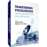 Transtornos Psicológicos: Terapias Baseadas Em Evidências, De () Abreu, Paulo Roberto/ () Abreu, Juliana Helena Dos Santos Silvério. Editora Manole Ltda, Capa Mole Em Português, 2021