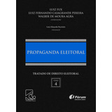 Tratado De Direito Eleitoral Volume Iv - Propaganda Eleitoral, De Fux, Luiz. Editora Fórum Ltda, Capa Dura Em Português, 2018