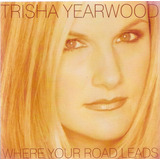 trisha yearwood-trisha yearwood Cd Trisha Yearwood Where Your Road Leads