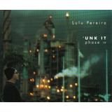 unk-unk Lulu Pereira Unk It Phase Iv cd