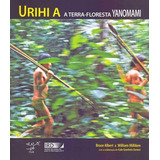 Urihi A: A Terra-floresta Yanomami - 1ªed.(2014) - Livro