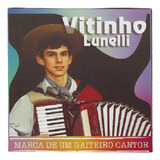 vitinho cantor -vitinho cantor Cd Vitinho Lunelly Marca De Um Gaiteiro Cantor