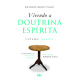 Vivendo A Doutrina Espírita Vol. Iv, De Baduy Filho, Antônio/ André Luiz ( Espírito). Editora Instituto De Difusão Espírita,ide Editora, Capa Mole Em Português, 2010