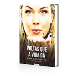 Voltas Que A Vida Dá: Não Aplica, De Médium: Zibia M. Gasparetto / Ditado Por: Espíritos Diversos. Série Não Aplica, Vol. Não Aplica. Editora Vida E Consciencia, Edição Não Aplica Em Português, 2015