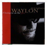 waylon jennings-waylon jennings Cd Waylon Jennings Closing In On The Fire Import Lacrado
