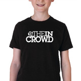 we are the in crowd-we are the in crowd Camiseta Infantil We Are The In Crowd 100 Algodao