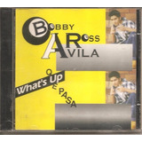 what s up? -what s up Cd Bobby Ross Avila Whats Up Que Pasa charme Music Novo