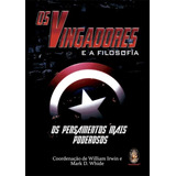 wibe -wibe Os Vingadores E A Filosofia De Willian Irwin Mark D Whide Editora Madras Edicao 1 Em Portugues