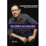 wizard-wizard Do Zero Ao Milhao De Martins Carlos Wizard Buzz Editora Ltda Capa Mole Em Portugues 2017