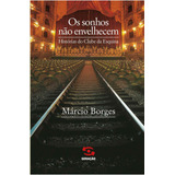 wlad borges-wlad borges Os Sonhos Nao Envelhecem De Borges Marcio Editora Geracao Editorial Ltda Capa Mole Em Portugues 2019