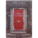 zoé-zoe A Casa Da Porta Vermelha De Lilly Zoe Editora Quatro Ventos Ltda Capa Mole Em Portugues 2018